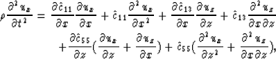 \begin{eqnarray}
\rho {\partial^2 u_x \over \partial t^2} = {\partial \hat{c}_{1...
 ...er 
\partial z^2} + {\partial^2 u_z \over \partial x \partial z}),\end{eqnarray}