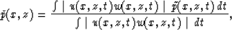 \begin{displaymath}
\check{p}(x,z) = {\int \mid u(x,z,t) w(x,z,t) \mid \, \tilde{p}(x,z,t) 
\, dt \over \int \mid u(x,z,t) w(x,z,t) \mid \, dt},\end{displaymath}