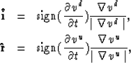 \begin{eqnarray}
{\bf \hat{i}} & = & \mbox{sign}({\partial v^d \over \partial t}...
 ...l v^u \over \partial t}) 
{\nabla v^u \over \mid \nabla v^u \mid},\end{eqnarray}