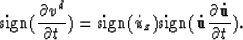 \begin{displaymath}
\mbox{sign}({\partial v^d \over \partial t}) = \mbox{sign}(\...
 ...{sign}({\bf \dot{u}} {\partial {\bf\dot{u}} \over \partial t}).\end{displaymath}