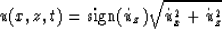 \begin{displaymath}
u(x,z,t) = \mbox{sign}(\dot{u}_z) \sqrt{\dot{u}_x^2 + \dot{u}_z^2} \end{displaymath}