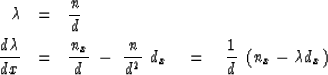 \begin{eqnarray}
\lambda &=& {n \over d} \\ {d \lambda \over dx}
&=&
{n_x \over ...
 ... \ d_x
\ \ \ =\ \ \
{1\over d}\ \left( {n_x - \lambda d_x} \right)\end{eqnarray}