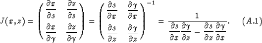 \begin{displaymath}
J(x,z) = {\pmatrix{\displaystyle{\partial x \over \partial s...
 ...}
 \displaystyle{\partial \gamma \over \partial x}}.
\eqno(A.1)\end{displaymath}