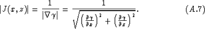 \begin{displaymath}
\vert J(x,z)\vert= {1 \over \vert\nabla \gamma\vert}= 
{1 \o...
 ...\left({\partial \gamma \over \partial z}\right)^2}}.
\eqno(A.7)\end{displaymath}