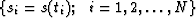 $\{s_i=s(t_i);\ \ i=1,2,\ldots,N\}$