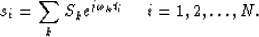 \begin{displaymath}
s_i= \sum_k S_k e^{j\omega_k t_i} \ \ \ \ i=1,2,\ldots,N.\end{displaymath}