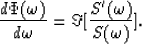 \begin{displaymath}
{d\Phi(\omega) \over d\omega} = \Im[{S^\prime(\omega) \over S(\omega)}].\end{displaymath}