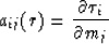 \begin{displaymath}
a_{ij}(r)={\partial \tau_i \over \partial m_j}\end{displaymath}