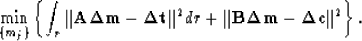 \begin{displaymath}
\min_{\{m_j\}}\left\{\int_{r}\Vert{\bf A}{\bf \Delta m}-{\bf...
 ...^2dr+
\Vert{\bf B}{\bf \Delta m}-{\bf \Delta c}\Vert^2\right\}.\end{displaymath}