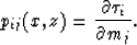 \begin{displaymath}
p_{ij}(x,z)={\partial \tau_i \over \partial m_j}.\end{displaymath}