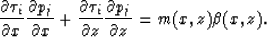 \begin{displaymath}
{\partial \tau_i \over \partial x}{\partial p_j \over \parti...
 ...r \partial z}{\partial p_j \over \partial z}
=m(x,z)\beta(x,z).\end{displaymath}