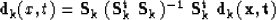 \begin{displaymath}
{\bf d_k}(x,t) = {\bf S_k}~{\bf (S^t_k~ S_k )^{-1} }~ {\bf S_k^t}~ {\bf d_k(x,t)}\end{displaymath}