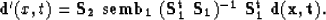 \begin{displaymath}
{\bf d'}(x,t) = {\bf S_2}~ {\rm\bf semb_1} ~{\bf (S^t_1~ S_1 )^{-1} }~ {\bf S_1^t}~ {\bf d(x,t)}.\end{displaymath}