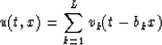 \begin{displaymath}
u(t,x)=\sum_{k=1}^{L}v_k(t-b_kx)\end{displaymath}