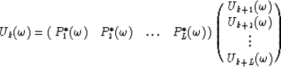 \begin{displaymath}
U_{k}({\omega})=\pmatrix{P_{1}^{\ast}({\omega})&P_{2}^{\ast}...
 ...ga})\cr
 U_{k+2}({\omega})\cr
 \vdots\cr
 U_{k+L}({\omega})\cr}\end{displaymath}