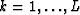 $k=1,{\ldots},L$