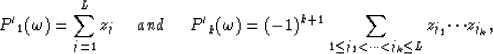 \begin{displaymath}
{P'}_{1}({\omega})=\sum_{j=1}^{L}z_{j} {\hspace* {0.2in}} an...
 ...\leq}j_{1}<{\cdots}<j_{k}{\leq}L}{z_{j_{1}}{\cdots}z_{j_{k}}}, \end{displaymath}