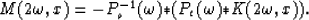 \begin{displaymath}
M(2{\omega},x)=-P_{o}^{-1}({\omega}){\ast}(P_{e}({\omega}){\ast}K(2{\omega},x)).\end{displaymath}