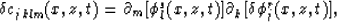 \begin{displaymath}
\delta c_{jklm}(x,z,t) = \partial_m [\phi^s_l(x,z,t)] \partial_k 
[\delta \phi^r_j(x,z,t)],\end{displaymath}