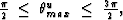 $
\;\;\; {\pi \over 2} \; \leq \; \theta^u_{max} \; \leq \; {3 \pi \over 2},$