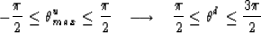 \begin{displaymath}
-{\pi \over 2} \le \theta^u_{max} \le {\pi \over 2} \;\;\; \...
 ...htarrow 
\;\;\; {\pi \over 2} \le \theta^d \le {3 \pi \over 2} \end{displaymath}