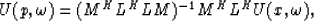 \begin{displaymath}
U(p,\omega) = (M^HL^HLM)^{-1}M^HL^HU(x,\omega),\end{displaymath}