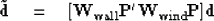 \begin{displaymath}
\tilde {\bf d} \quad = \quad 
[ \bold W_{\rm wall} \bold P' \bold W_{\rm wind} \bold P ] \bold d\end{displaymath}