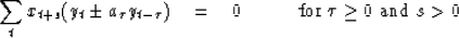 \begin{displaymath}
\sum_t x_{t+s} (y_t \pm a_\tau y_{t-\tau}) \quad = \quad0
\quad\quad\quad {\rm for~} \tau \ge 0 {\rm ~and~} s\gt\end{displaymath}