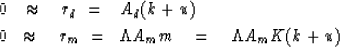 \begin{eqnarray}
0 &\approx \quad r_d \ =& A_d ( k+u) \\ 0 &\approx \quad r_m \ =& \Lambda A_m m \quad = \quad \Lambda A_m K (k+u)\end{eqnarray}