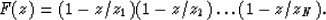 \begin{displaymath}
F(z) = (1-z/z_1) (1-z/z_2) \dots (1-z/z_N).\end{displaymath}