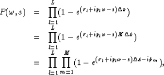 \begin{displaymath}
\begin{array}
{lll}
P(\omega,s) & = & \displaystyle{\prod^L_...
 ...{(\sigma_l+ip_l\omega-s)\Delta \hat{x}-i\phi_{m}})},\end{array}\end{displaymath}