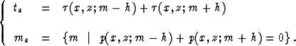 \begin{displaymath}
\left\{
\begin{array}
{lll}
t_a & = & \tau(x,z;m-h)+\tau(x,z...
 ... \ \vert \ \ p(x,z;m-h)+p(x,z;m+h)=0\right\}.\end{array}\right.\end{displaymath}