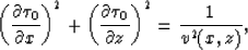 \begin{displaymath}
\left({\partial\tau_0 \over \partial x}\right)^2+
\left({\partial\tau_0 \over \partial z}\right)^2 =
{1 \over v^2(x,z)},\end{displaymath}