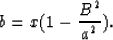 \begin{displaymath}
 b = x(1 - {B^{2}\over{a^{2}}}).\end{displaymath}