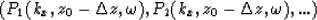 \begin{displaymath}
(P_1(k_x,z_0-\Delta z,\omega),P_2(k_x,z_0-\Delta z,\omega),...)\end{displaymath}