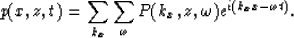 \begin{displaymath}
p(x,z,t)={\sum_{k_x} \sum_{\omega} P(k_x,z,\omega)
e^{i(k_x x -\omega t)}} .\end{displaymath}