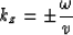 \begin{displaymath}
k_z = \pm {\omega \over v }\end{displaymath}