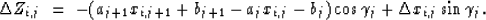 \begin{displaymath}
\Delta Z_{i,j} \ =\ 
- (a_{j+1} x_{i,j+1} + b_{j+1} - a_{j} x_{i,j} - b_{j}) \cos \gamma_j +
\Delta x_{i,j} \sin \gamma_j.\end{displaymath}