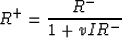 \begin{displaymath}
R^+ = {R^- \over 1+vIR^-}\end{displaymath}