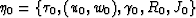 ${\bf \eta}_0=\{\tau_0,(u_0,w_0),\gamma_0,R_0,J_0\}$