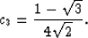 \begin{displaymath}
c_3 = {1 - \sqrt{3} \over 4 \sqrt{2}} .\end{displaymath}