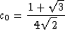 \begin{displaymath}
 c_0 = {1 + \sqrt{3} \over 4 \sqrt{2}}\end{displaymath}