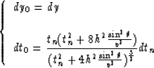 \begin{displaymath}
\left \{ \begin{array}
{l}
dy_0 = \displaystyle{dy}
\\ \\ dt...
 ...n^2\theta} \over v^2})^{3 \over 2} }}dt_n
 }\end{array} \right.\end{displaymath}