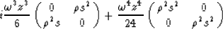 \begin{displaymath}
i\frac{\omega^{3} z^{3}}{6}
 \pmatrix{
 0 & \rho s^{2} \cr
 ...
 ...}{24}
 \pmatrix{
 \rho^{2} s^{2} & 0 \cr
 0 & \rho^{2} s^{2}
 }\end{displaymath}