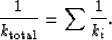 \begin{displaymath}
{1 \over k_{\mbox{\rm\scriptsize total}}} = \sum {1 \over k_i}
.\end{displaymath}