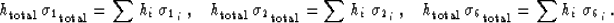 \begin{displaymath}
h_{\mbox{\rm\scriptsize total}} \, \sigma_{1_{\,\mbox{\rm\sc...
 ...mbox{\rm\scriptsize total}}} = \sum h_i \; \sigma_{6_{\,i}} \ .\end{displaymath}