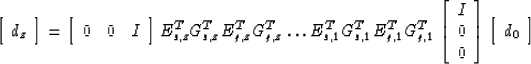 \begin{displaymath}
\left[ \begin{array}
{c} d_z \end{array} \right]
=
\left[ \b...
 ...array} \right]
\left[ \begin{array}
{c} d_0 \end{array} \right]\end{displaymath}