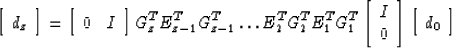 \begin{displaymath}
\left[ \begin{array}
{c} d_z \end{array} \right]
=
\left[ \b...
 ...array} \right]
\left[ \begin{array}
{c} d_0 \end{array} \right]\end{displaymath}