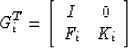 \begin{displaymath}
G_i^T =
\left[ \begin{array}
{cc} I&0\\ F_i&K_i\\  \end{array} \right]\end{displaymath}