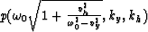 $p(\omega_0 \sqrt{1+{{v_h^2} \over {\omega_0^2-v_y^2}}},k_y,k_h)$